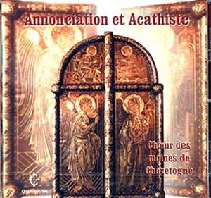 Annonciation et Acathiste : Matines de la fête de l'Annonciation avec réciation de l'hymne acathiste - Choeur des Moines de Chevetogne