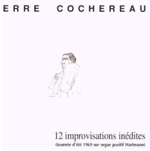 12 improvisations inédites : Tournée d'été 1969 sur orgue positif Hartmann - Pierre Cochereau