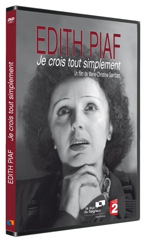 Edith Piaf : Je crois tout simplement - Marie-Christine Gambart