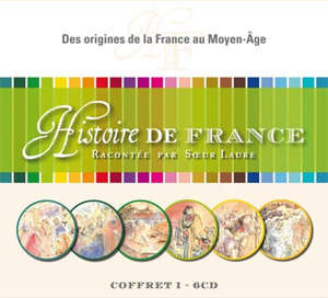 Histoire de France - I - Coffret 6 CD : Des origines de la France au Moyen-Age - soeur Laure