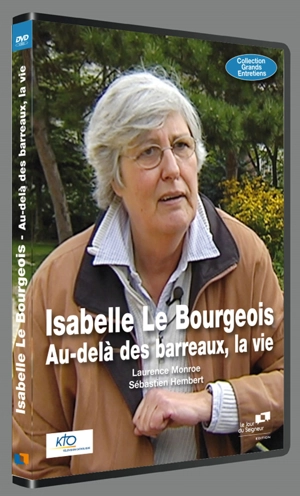 Isabelle Le Bourgeois : Au-delà des barreaux, la vie - Laurence Monroe