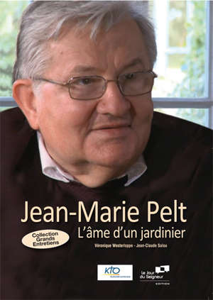 Jean-Marie Pelt : L' âme d'un jardinier - Véronique (1966-....) Westerloppe