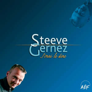 J'irai le dire - Steeve Gernez