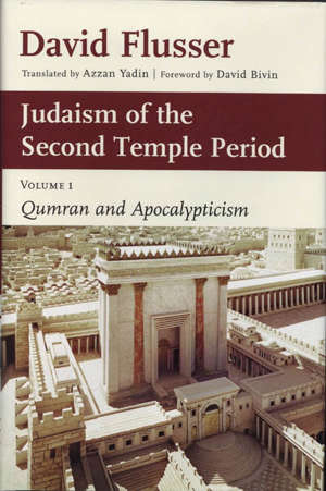 Judaism of the Second Temple Period, volume 1, Qumran and Apocalypticism - David Flusser