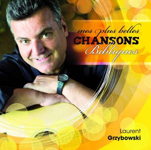 Mes plus belles chansons bibliques - Laurent Grzybowski