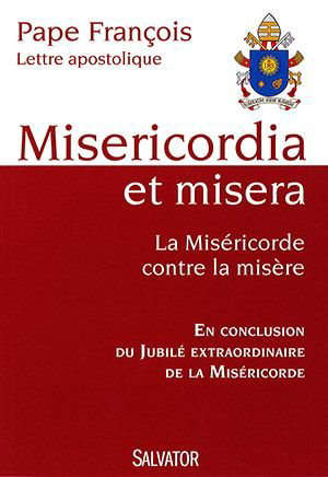 Misericordia et misera : La miséricorde contre la misère - pape François