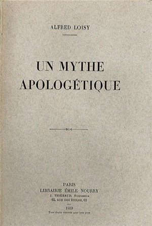 Un mythe apologétique - Alfred (1857-1940) Loisy