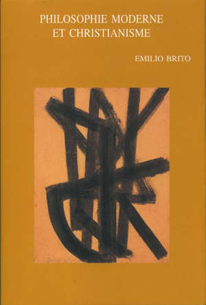 Philosophie moderne et Christianisme : 2 volumes - Emilio Brito