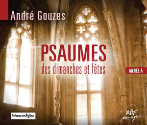 Psaumes des dimanches et fêtes Année A - André Gouzes