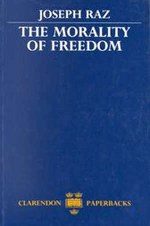 The Morality of freedom - Joseph Raz