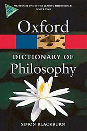 The Oxford dictionary of philosophy - Simon Blackburn