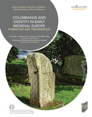 Columbanus and identity in early Medieval Europe : formation and transmission. Colomban et l'identité dans l'Europe du haut Moyen Age : formation et transmission. Colombano e l'identità nell'Europa altomedievale : costruzione e trasmissione