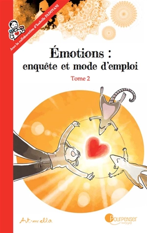 Emotions : enquête et mode d'emploi. Vol. 2. A la source des émotions : les besoins - Art-mella