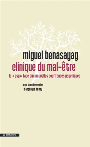 Clinique du mal-être : la psy face aux nouvelles souffrances psychiques - Miguel Benasayag