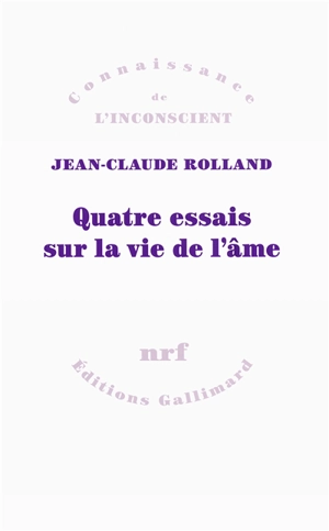 Quatre essais sur la vie de l'âme - Jean-Claude Rolland