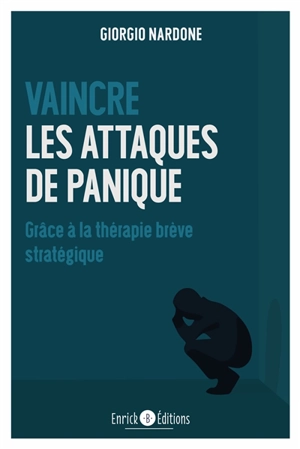 Vaincre les attaques de panique : grâce à la thérapie brève stratégique - Giorgio Nardone