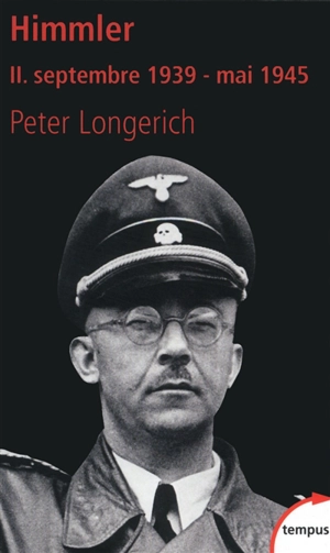 Himmler. Vol. 2. Septembre 1939-mai 1945 - Peter Longerich