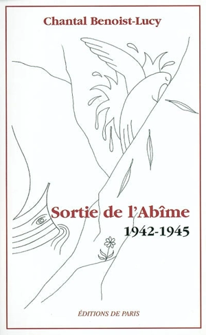 Sortie de l'abîme, 1942-1945 : une déportée se souvient - Chantal Benoist-Lucy