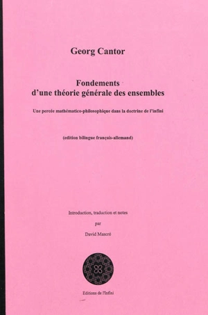 Fondements d'une théorie générale des ensembles : une percée mathématico-philosophique dans la doctrine de l'infini - Georg Cantor