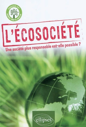 L'écosociété : une société plus responsable est-elle possible ?