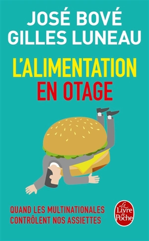 L'alimentation en otage : quand les multinationales contrôlent nos assiettes - José Bové