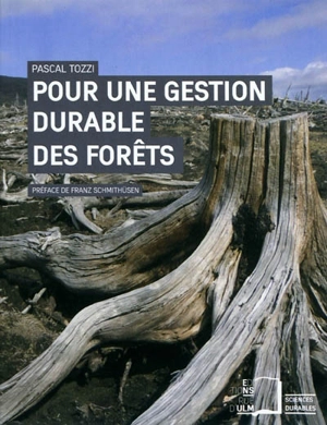 Pour une gestion durable des forêts : des intentions aux actes - Pascal Tozzi