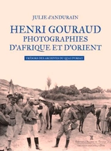 Henri Gouraud : photographies d'Afrique et d'Orient : trésors des archives du Quai d'Orsay - Julie d' Andurain