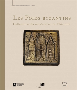 Les poids byzantins : collections du Musée d'art et d'histoire - Musée d'art et d'histoire (Genève, Suisse)