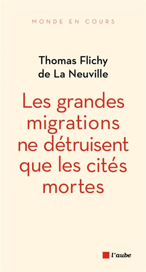 Les grandes migrations ne détruisent que les cités mortes - Thomas Flichy de La Neuville