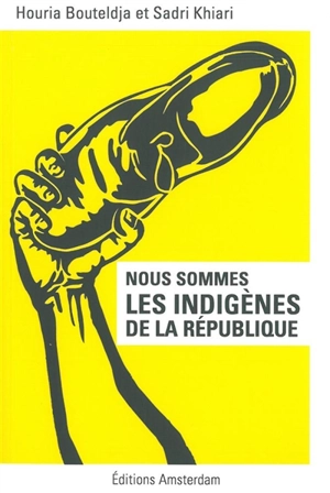 Nous sommes les indigènes de la République - Sadri Khiari