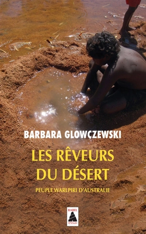 Les rêveurs du désert : peuples warlpiri d'Australie : essai - Barbara Glowczewski