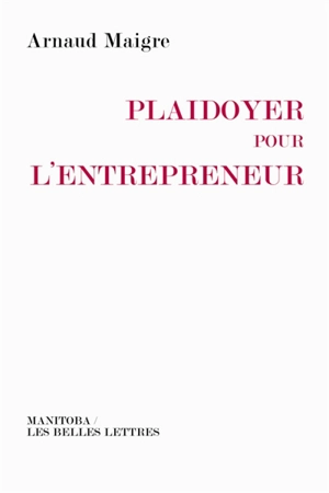 Plaidoyer pour l'entrepreneur : vers une réconciliation des valeurs - Arnaud Maigre