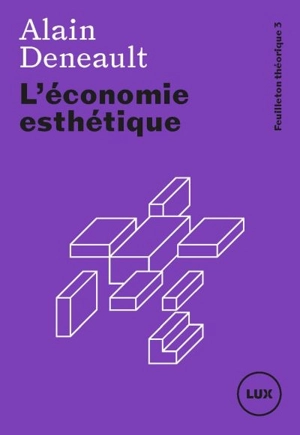 L'économie esthétique 3 - Alain Deneault