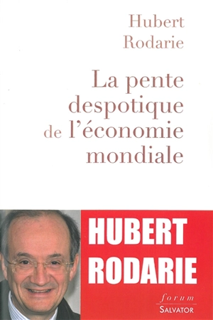 La pente despotique de l'économie mondiale - Hubert Rodarie