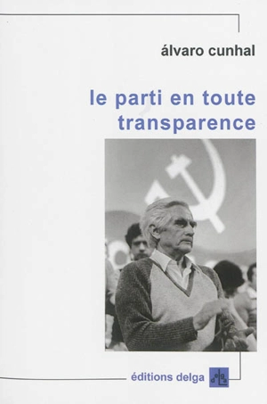 Le Parti en toute transparence - Alvaro Cunhal