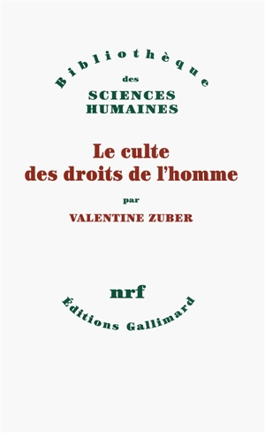 Le culte des droits de l'homme : une religion républicaine française : XVIIIe-XXIe siècle - Valentine Zuber