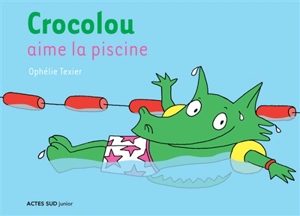 Crocolou aime la piscine - Ophélie Texier