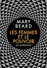 Les femmes et le pouvoir : un manifeste - Mary Beard