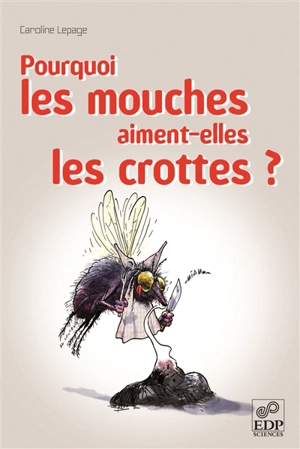 Pourquoi les mouches aiment-elles les crottes ? - Caroline Lepage