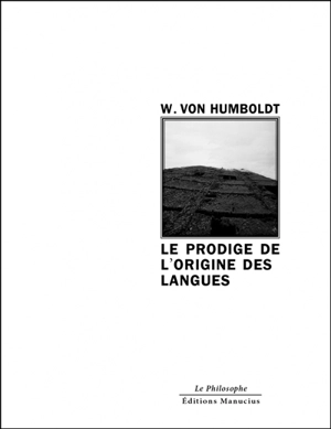 Le prodige de l'origine des langues : essai sur les langues du Nouveau Continent - Wilhelm von Humboldt