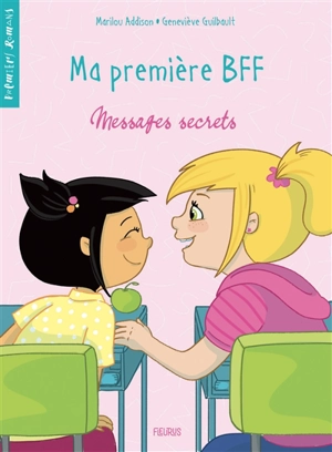 Ma première BFF. Vol. 2. Messages secrets - Geneviève Guilbault
