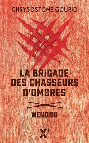La brigade des chasseurs d'ombres : Wendigo - Chrysostome Gourio