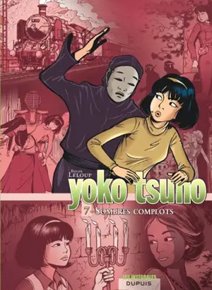 Yoko Tsuno : intégrale. Vol. 7. Sombres complots - Roger Leloup