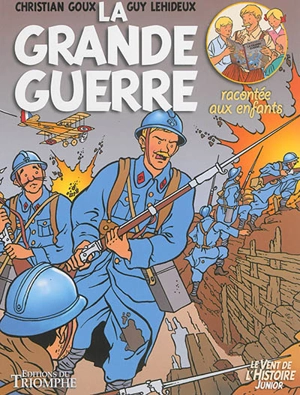 La Grande Guerre : racontée aux enfants - Guy Lehideux