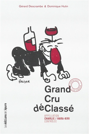 Grand cru déclassé : appellation Charlie-Hara-Kiri contrôlée : chroniques d'un vigneron - Gérard Descrambe