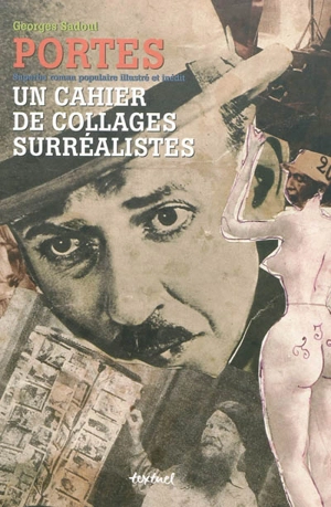 Portes, superbe roman populaire illustré et inédit : un cahier de collages surréalistes - Georges Sadoul