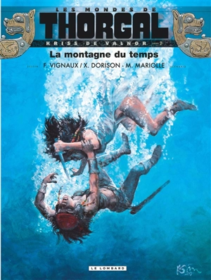 Les mondes de Thorgal. Kriss de Valnor. Vol. 7. La montagne du temps - Xavier Dorison