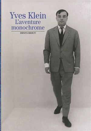 Yves Klein, l'aventure monochrome - Denys Riout