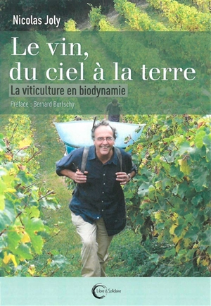 Le vin, du ciel à la terre : la viticulture en biodynamie - Nicolas Joly