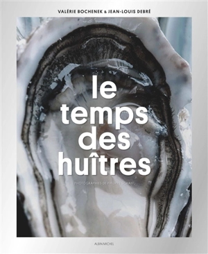 Le temps des huîtres - Valérie Bochenek